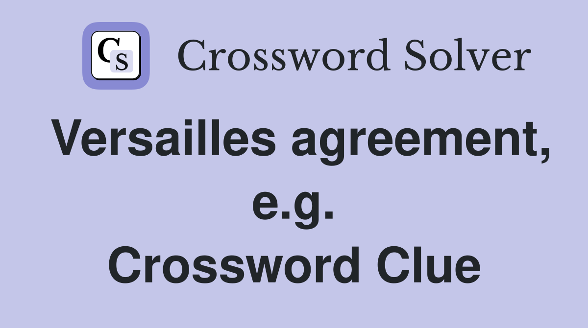 Versailles agreement, e.g. Crossword Clue