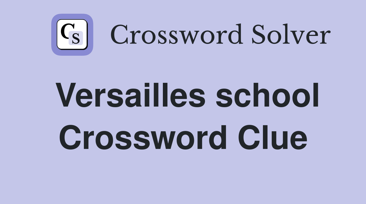 Versailles school Crossword Clue