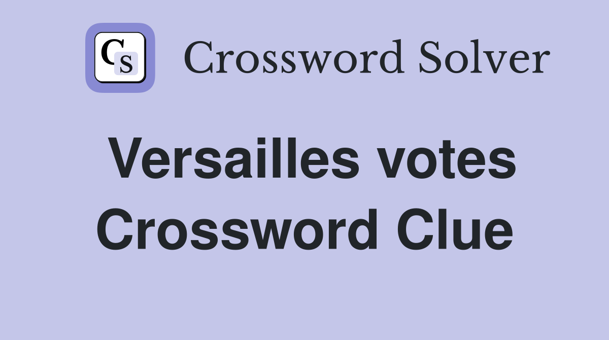 Versailles votes Crossword Clue