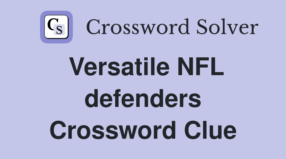 Versatile NFL defenders Crossword Clue