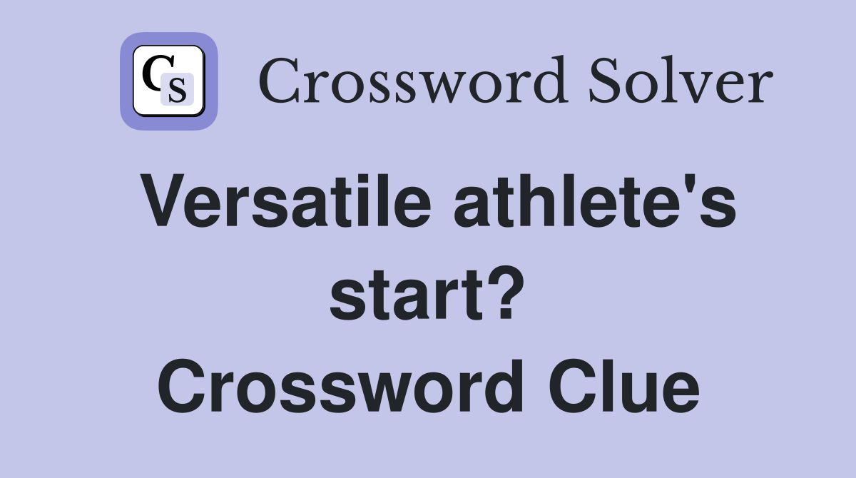 Versatile athlete's start? Crossword Clue