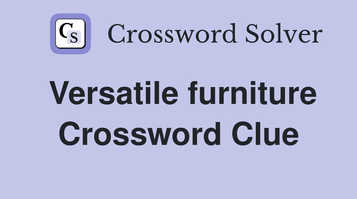 Versatile furniture Crossword Clue