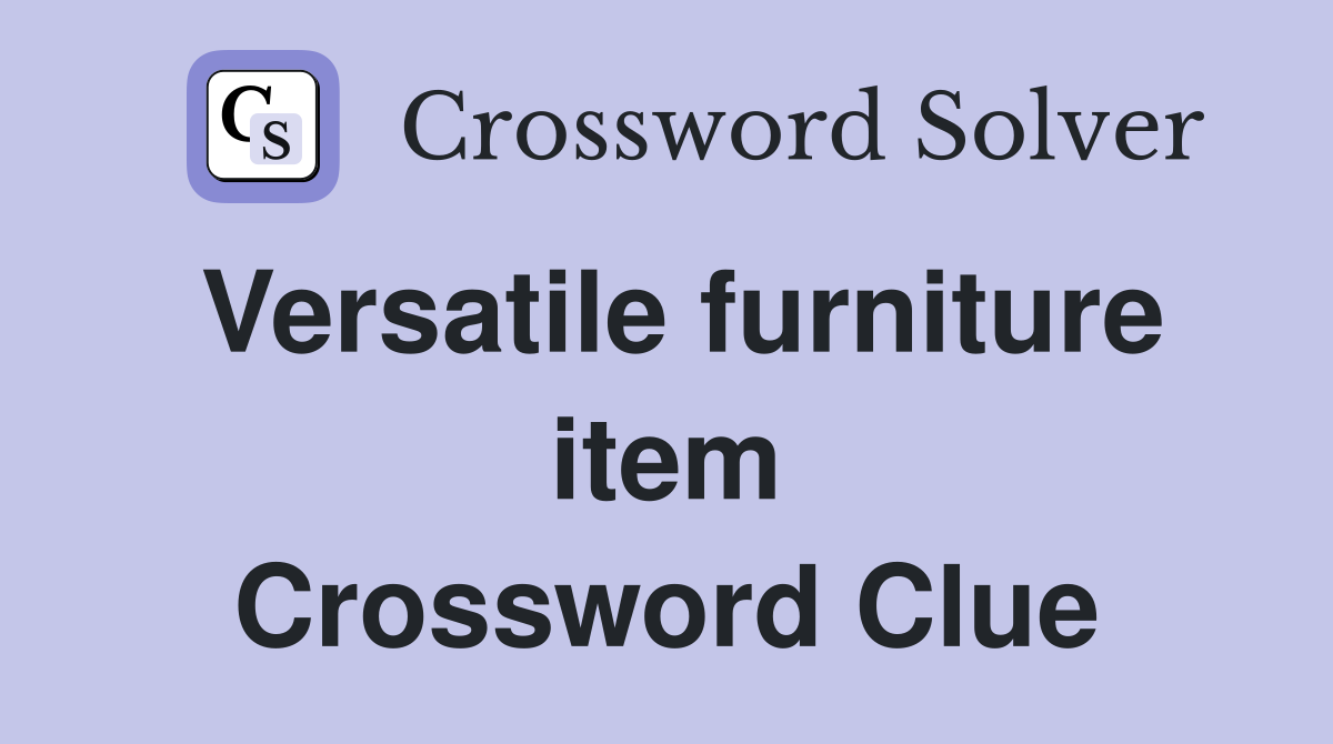 Versatile furniture item Crossword Clue