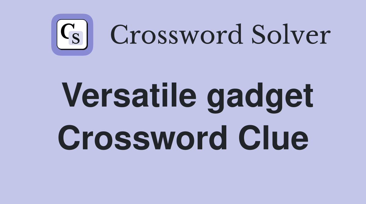 Versatile gadget Crossword Clue