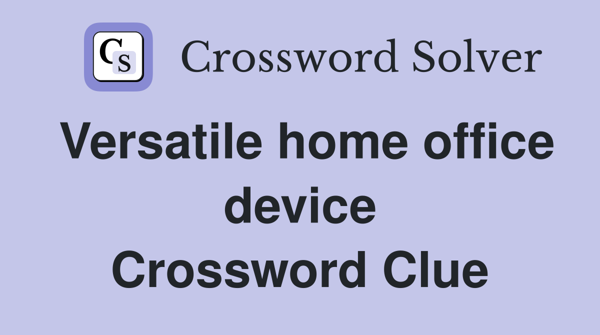 Versatile home office device Crossword Clue