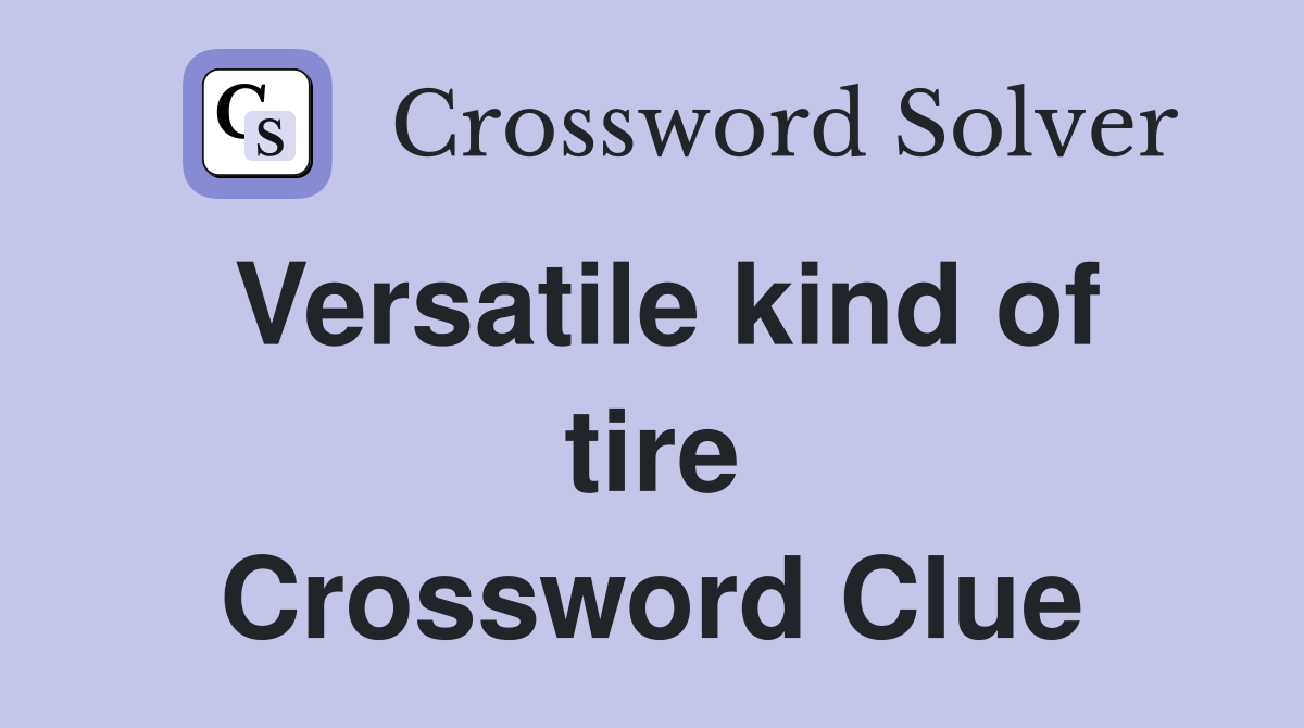 Versatile kind of tire Crossword Clue