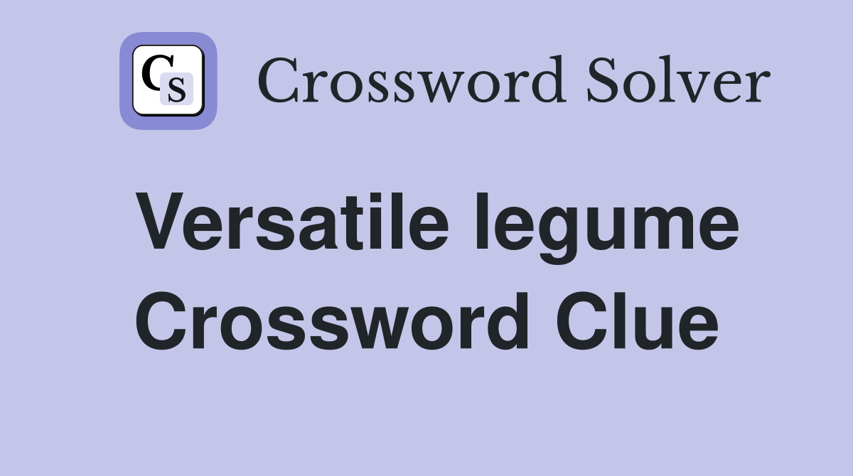Versatile legume Crossword Clue