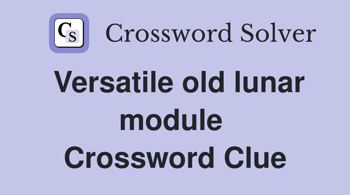 Versatile old lunar module  Crossword Clue