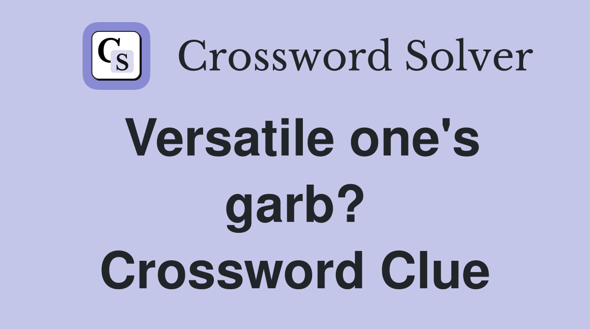 Versatile one's garb? Crossword Clue