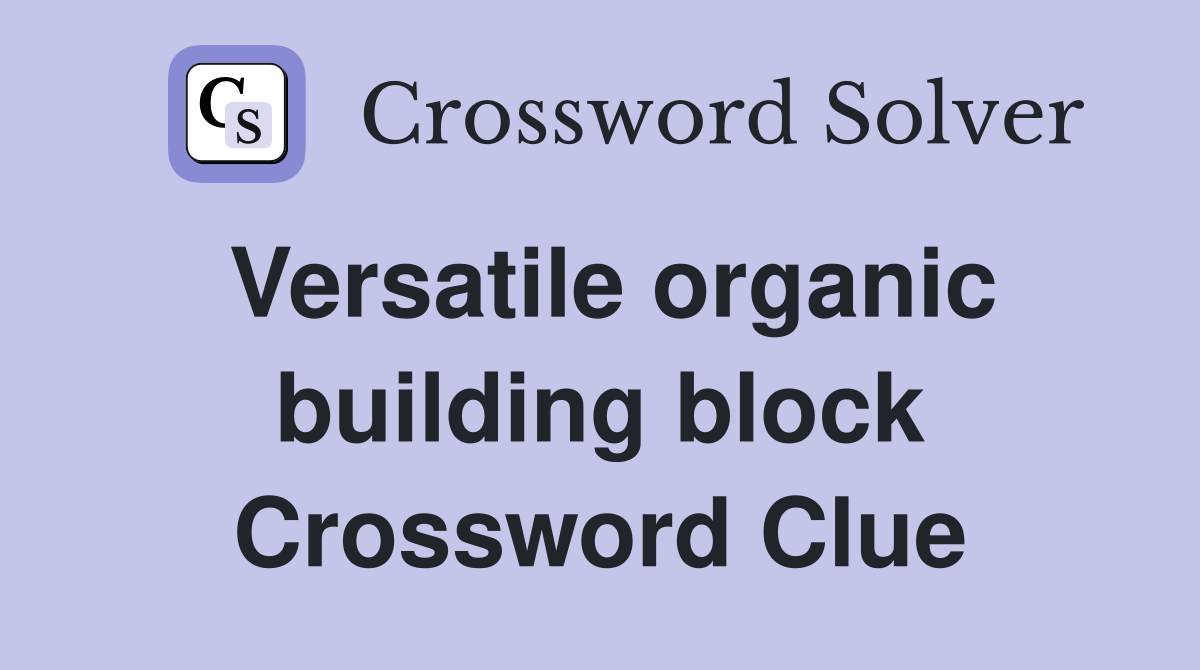 Versatile organic building block Crossword Clue