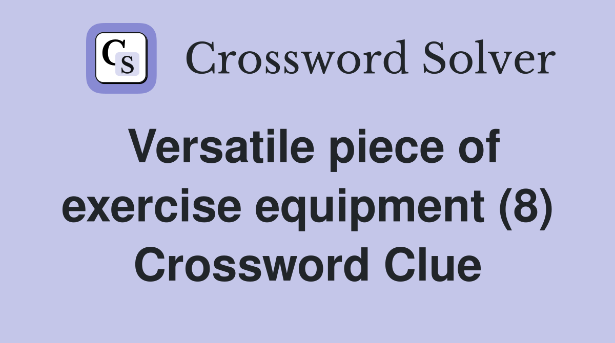 Versatile piece of exercise equipment (8) Crossword Clue