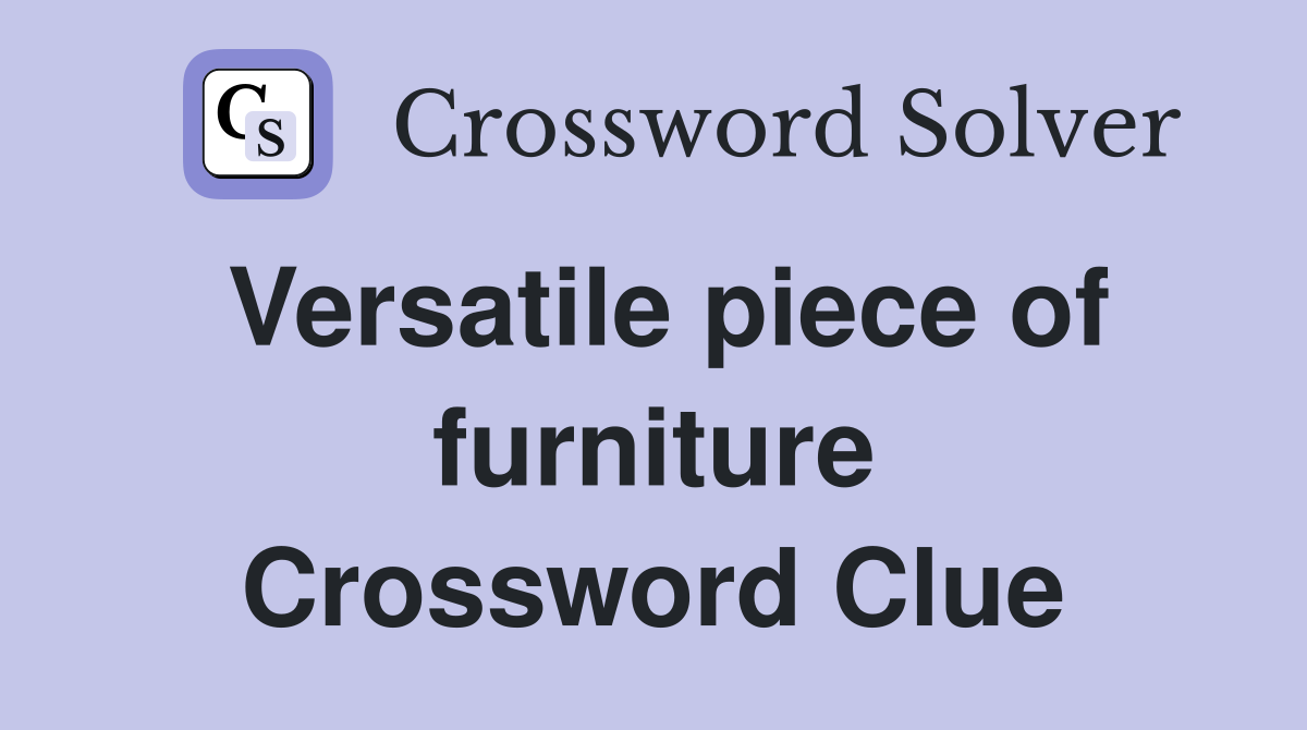 Versatile piece of furniture Crossword Clue