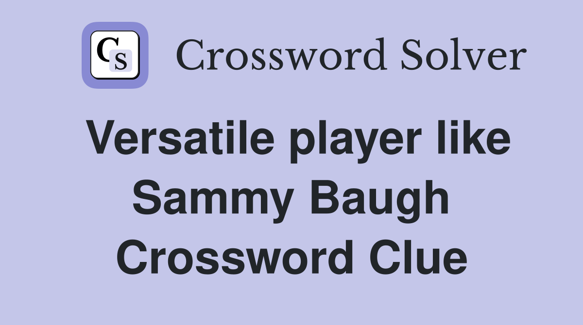 Versatile player like Sammy Baugh Crossword Clue