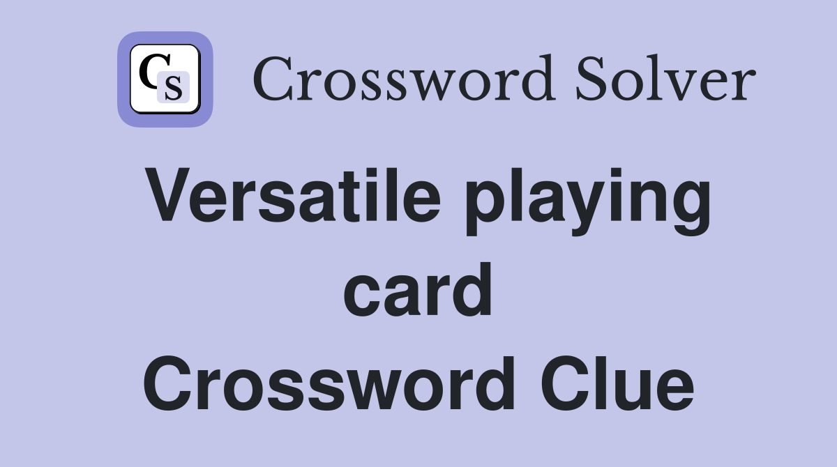 Versatile playing card Crossword Clue
