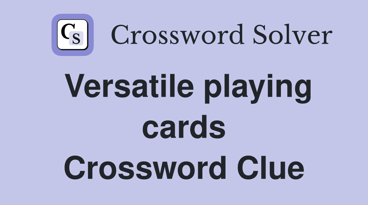 Versatile playing cards Crossword Clue