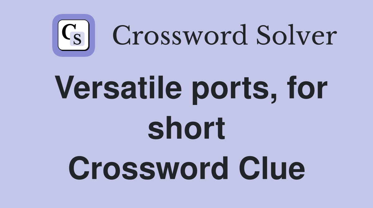 Versatile ports, for short Crossword Clue