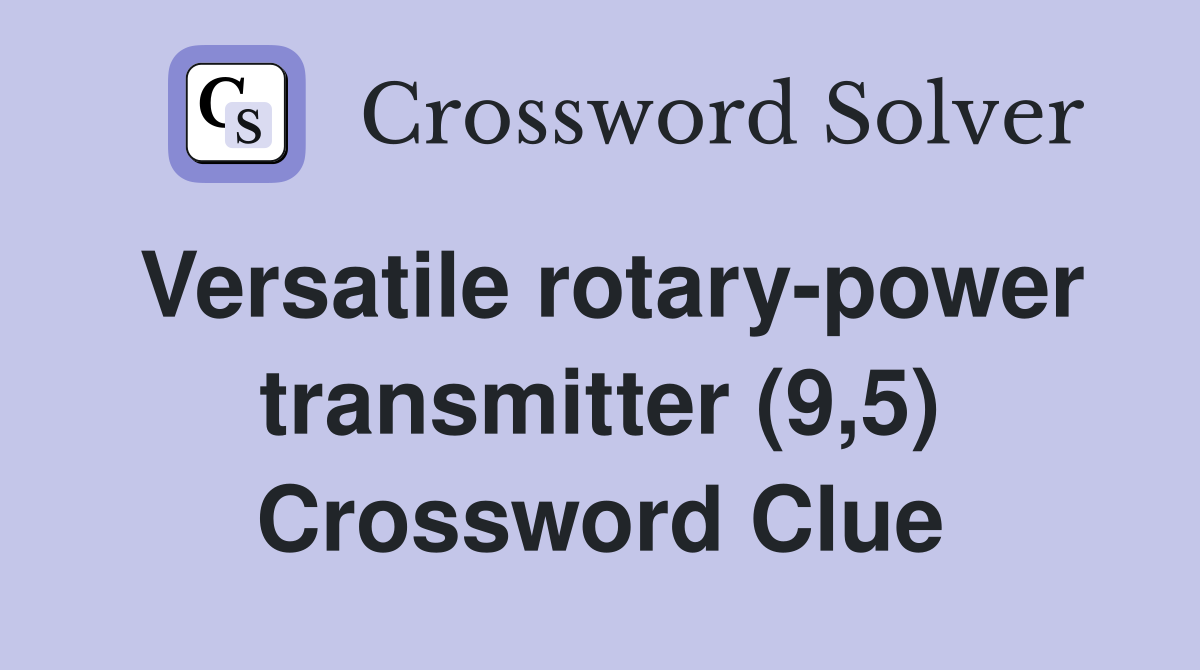 Versatile rotary-power transmitter (9,5) Crossword Clue