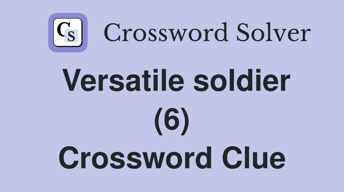Versatile soldier (6) Crossword Clue