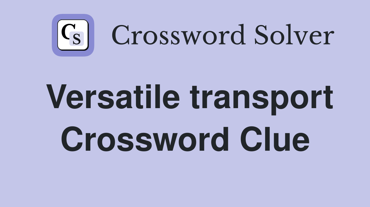 Versatile transport Crossword Clue
