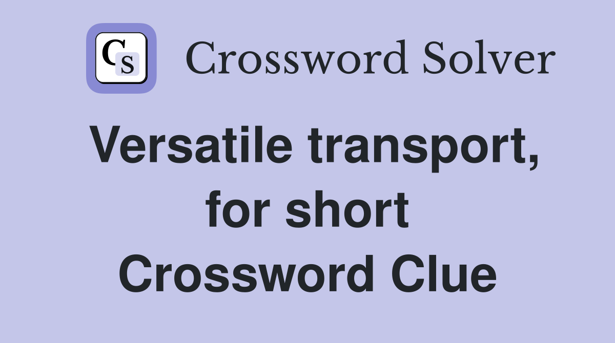 Versatile transport, for short Crossword Clue