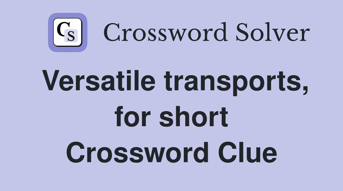 Versatile transports, for short Crossword Clue