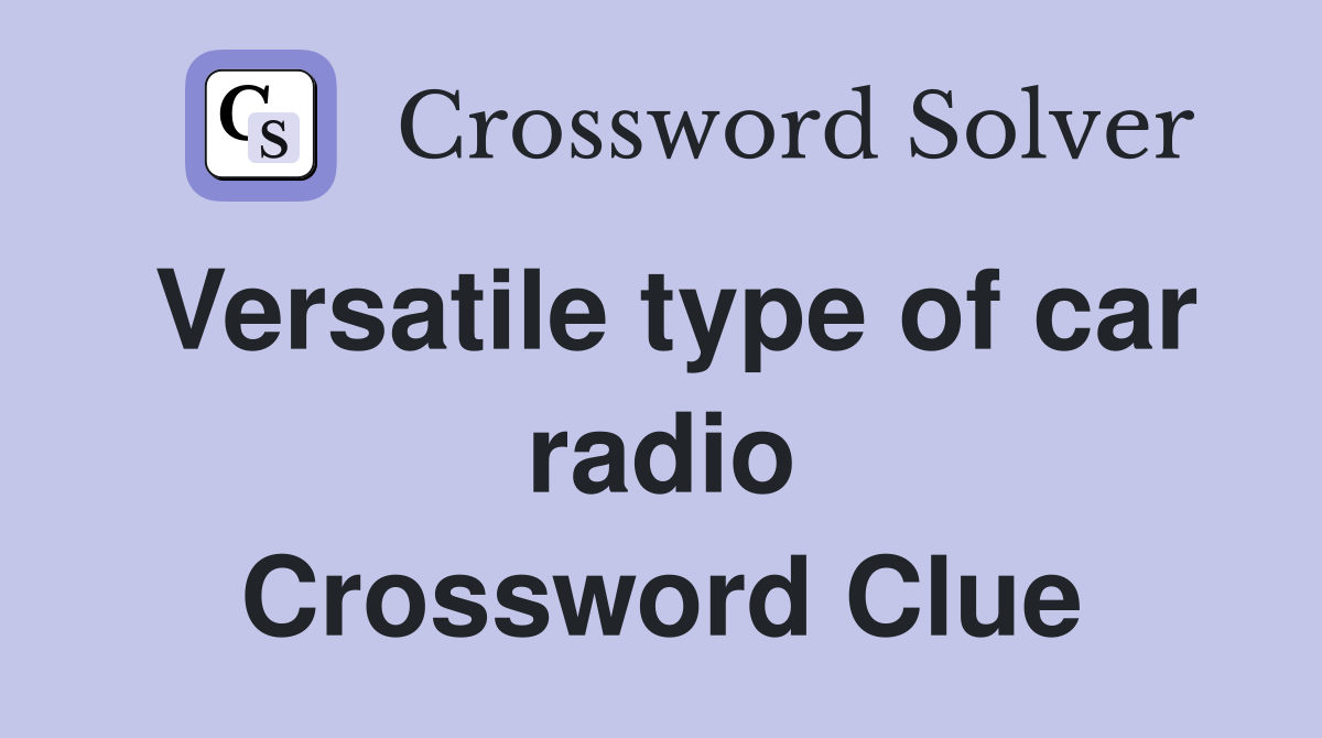 Versatile type of car radio Crossword Clue