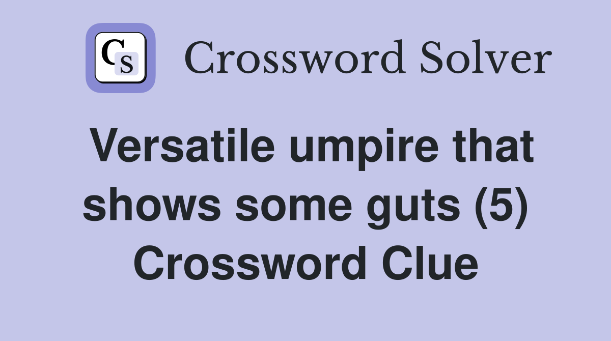 Versatile umpire that shows some guts (5) Crossword Clue