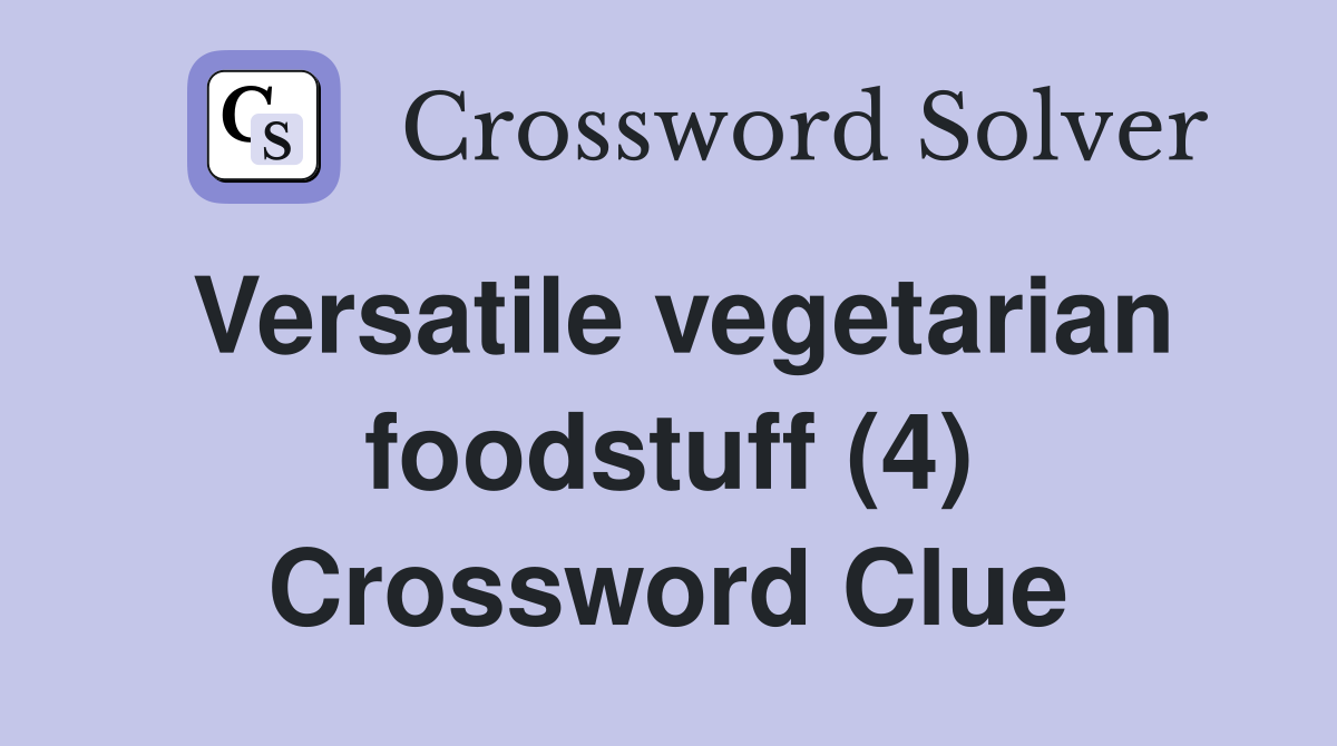 Versatile vegetarian foodstuff (4) Crossword Clue