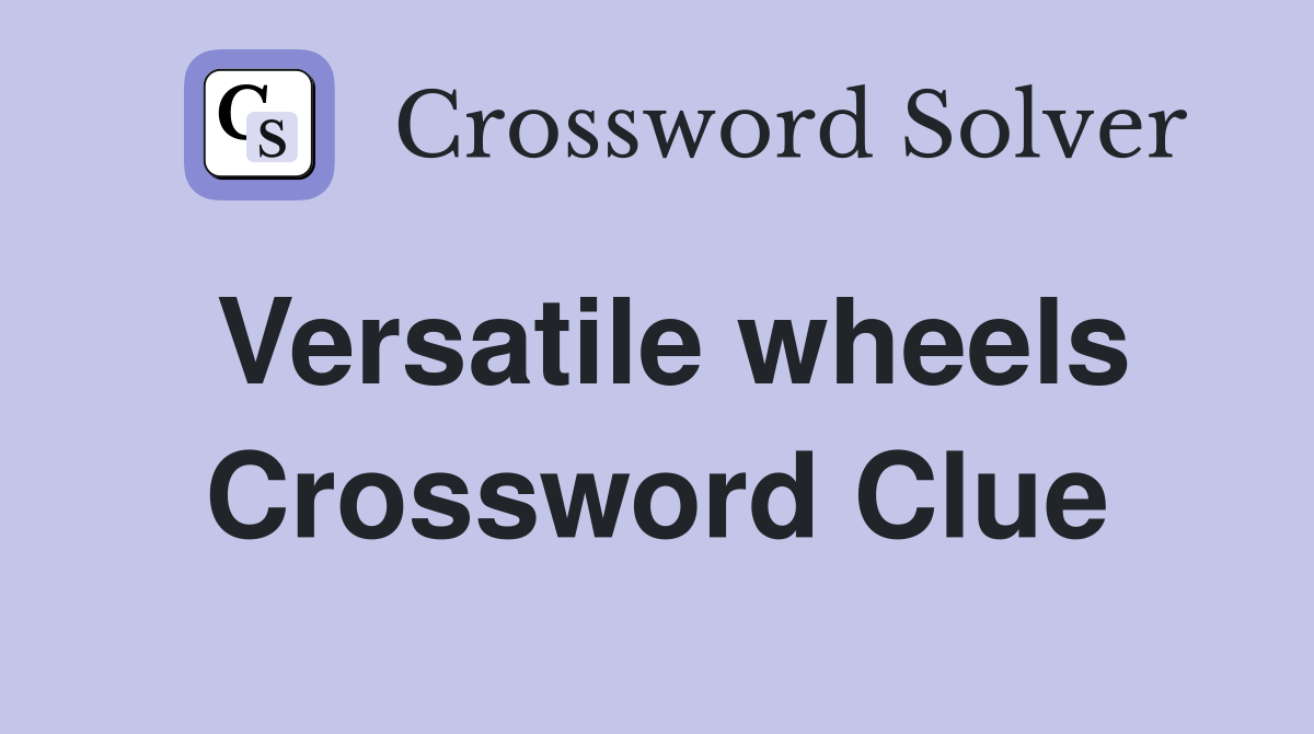Versatile wheels Crossword Clue