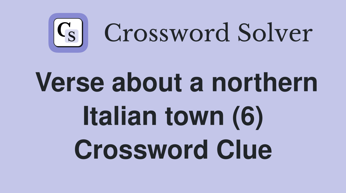 Verse about a northern Italian town (6) Crossword Clue
