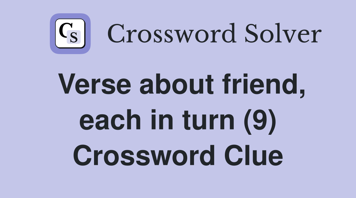 Verse about friend, each in turn (9) Crossword Clue