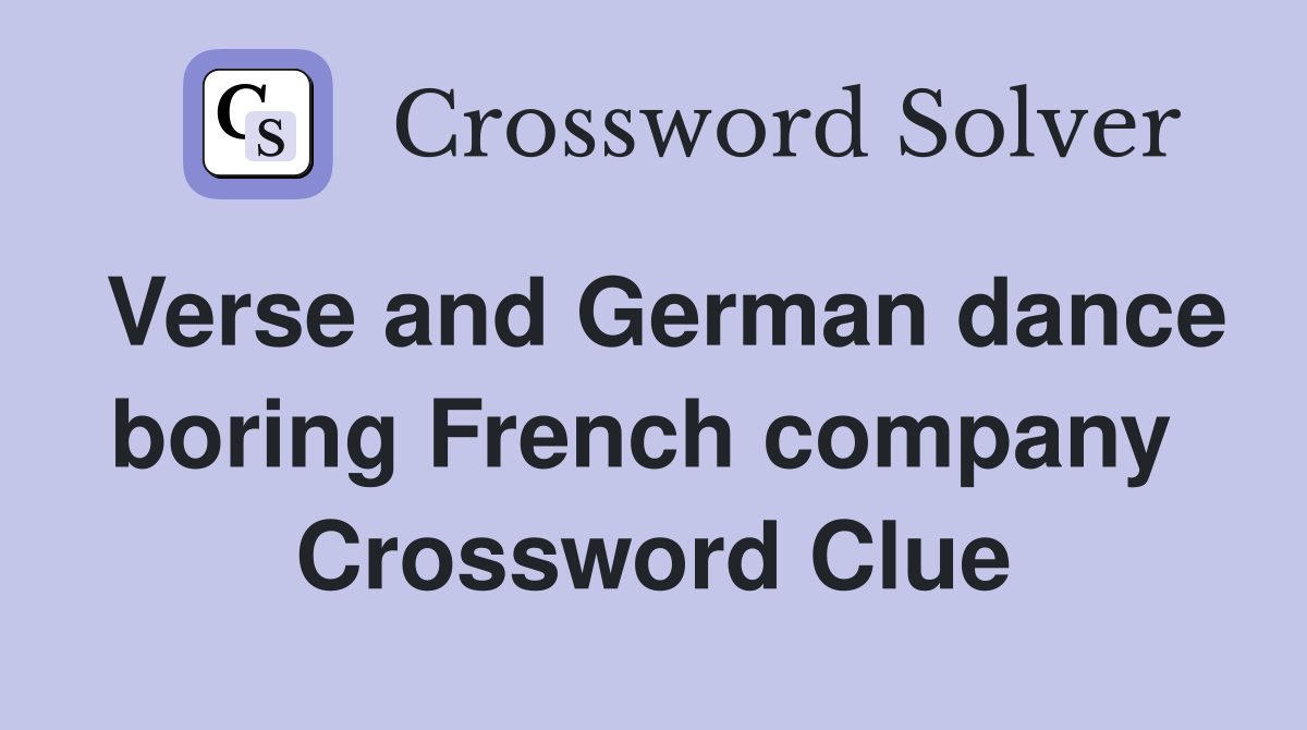 Verse and German dance boring French company  Crossword Clue
