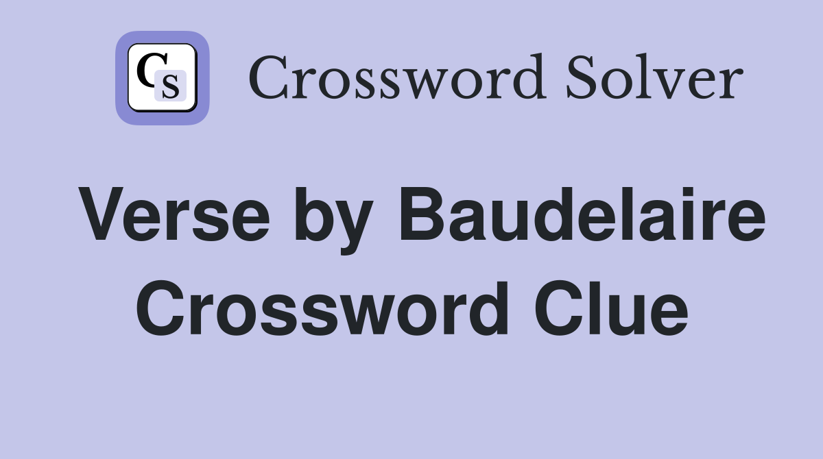 Verse by Baudelaire Crossword Clue
