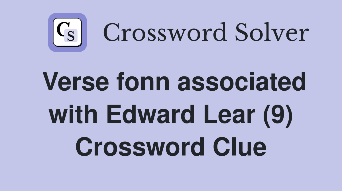 Verse fonn associated with Edward Lear (9) Crossword Clue