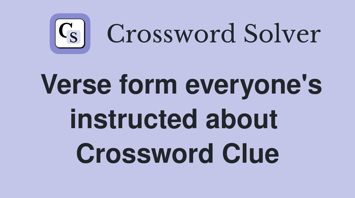 Verse form everyone's instructed about  Crossword Clue