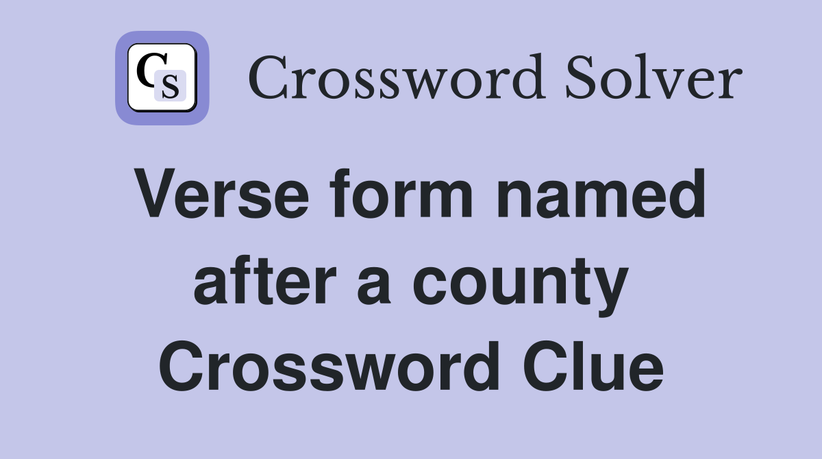 Verse form named after a county Crossword Clue