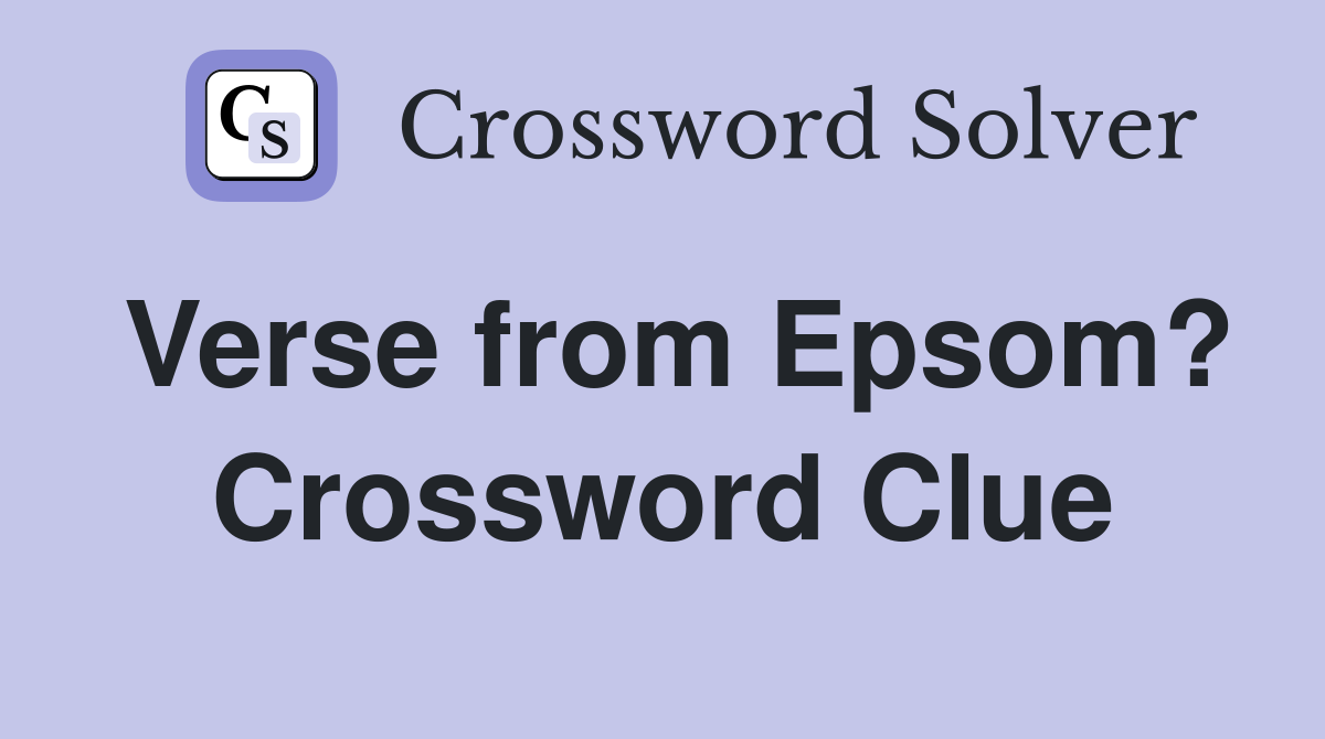 Verse from Epsom? Crossword Clue