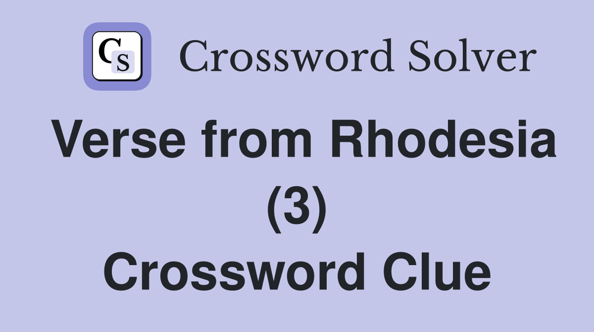 Verse from Rhodesia (3) Crossword Clue