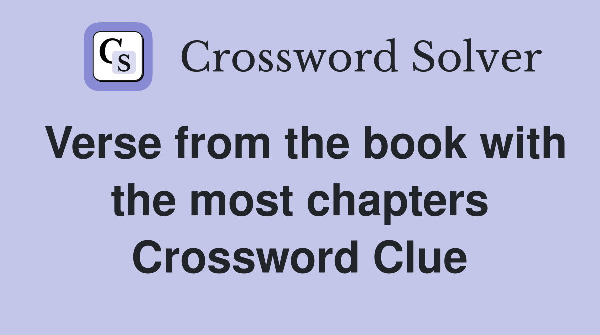 Verse from the book with the most chapters Crossword Clue