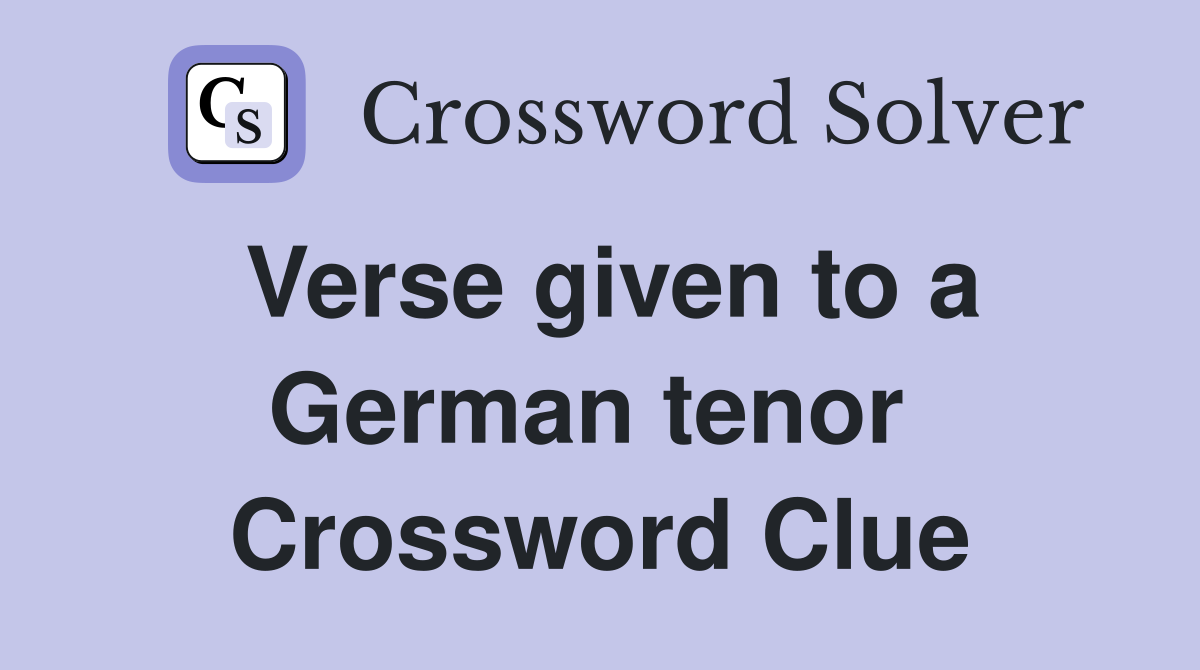 Verse given to a German tenor  Crossword Clue