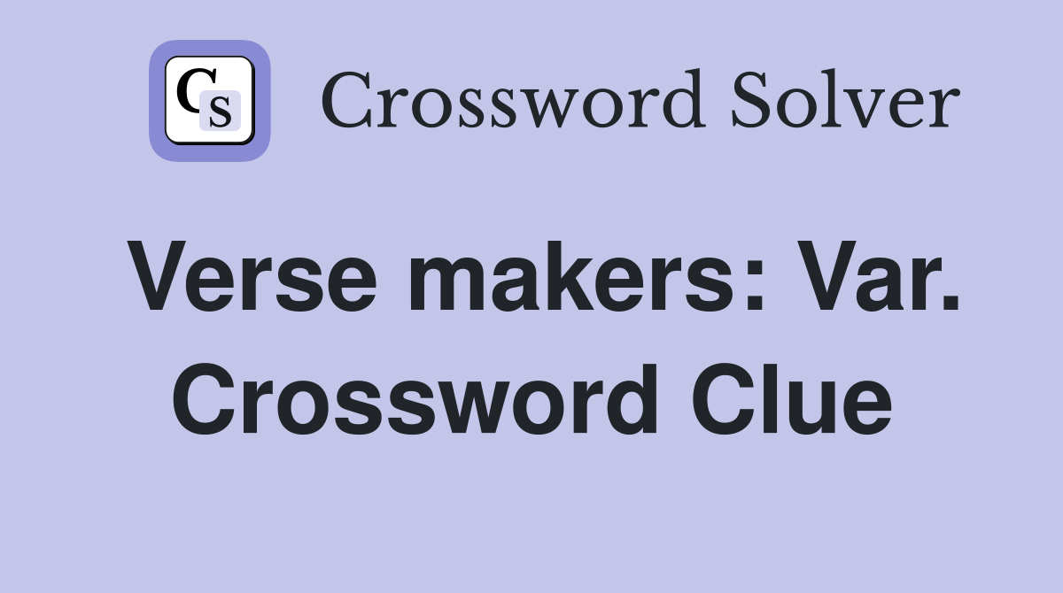 Verse makers: Var. Crossword Clue