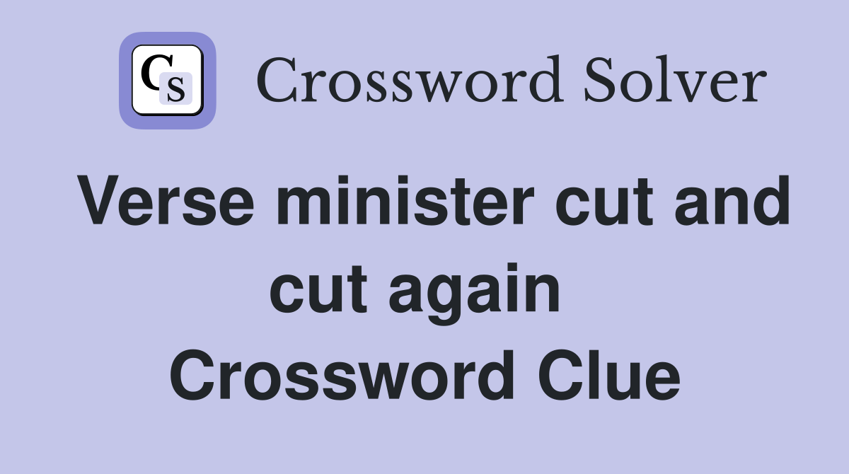 Verse minister cut and cut again  Crossword Clue
