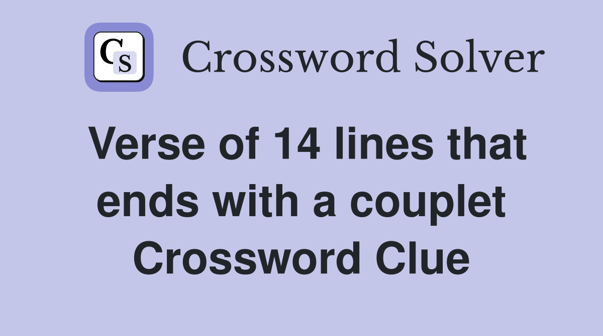Verse of 14 lines that ends with a couplet Crossword Clue
