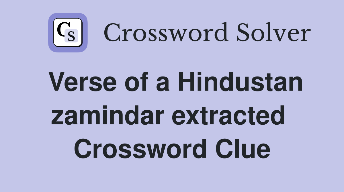 Verse of a Hindustan zamindar extracted  Crossword Clue