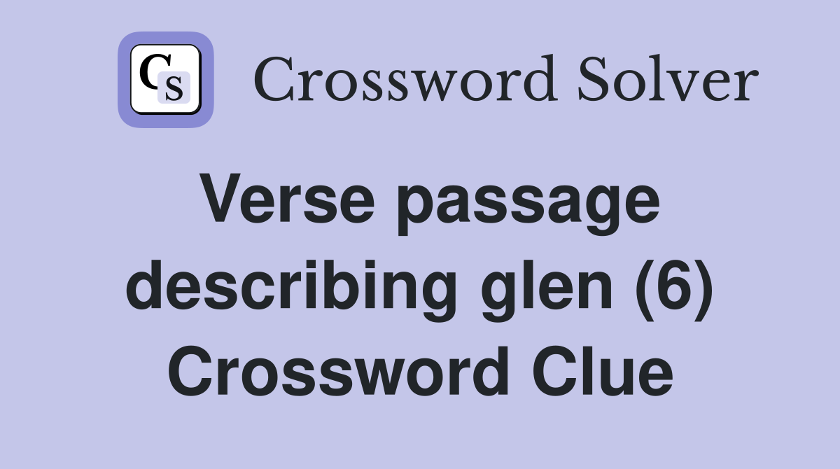 Verse passage describing glen (6) Crossword Clue