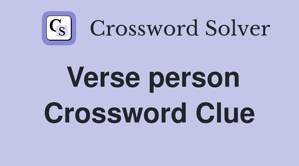 Verse person Crossword Clue