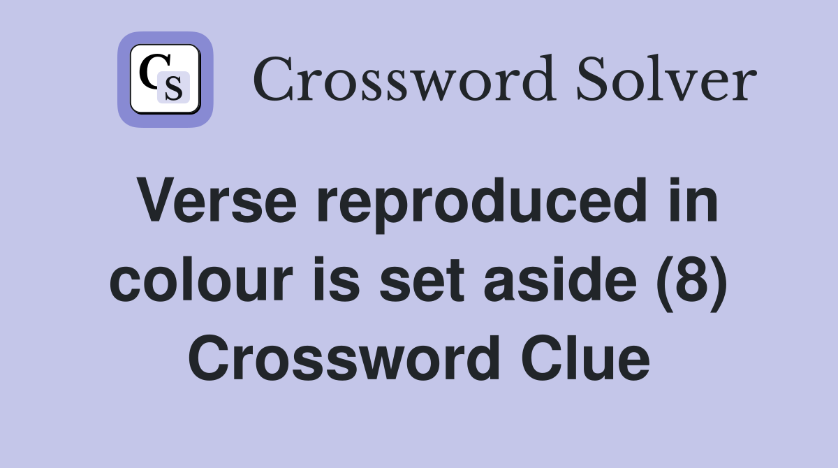 Verse reproduced in colour is set aside (8) Crossword Clue