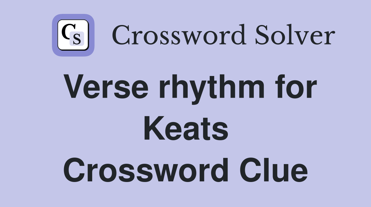 Verse rhythm for Keats Crossword Clue