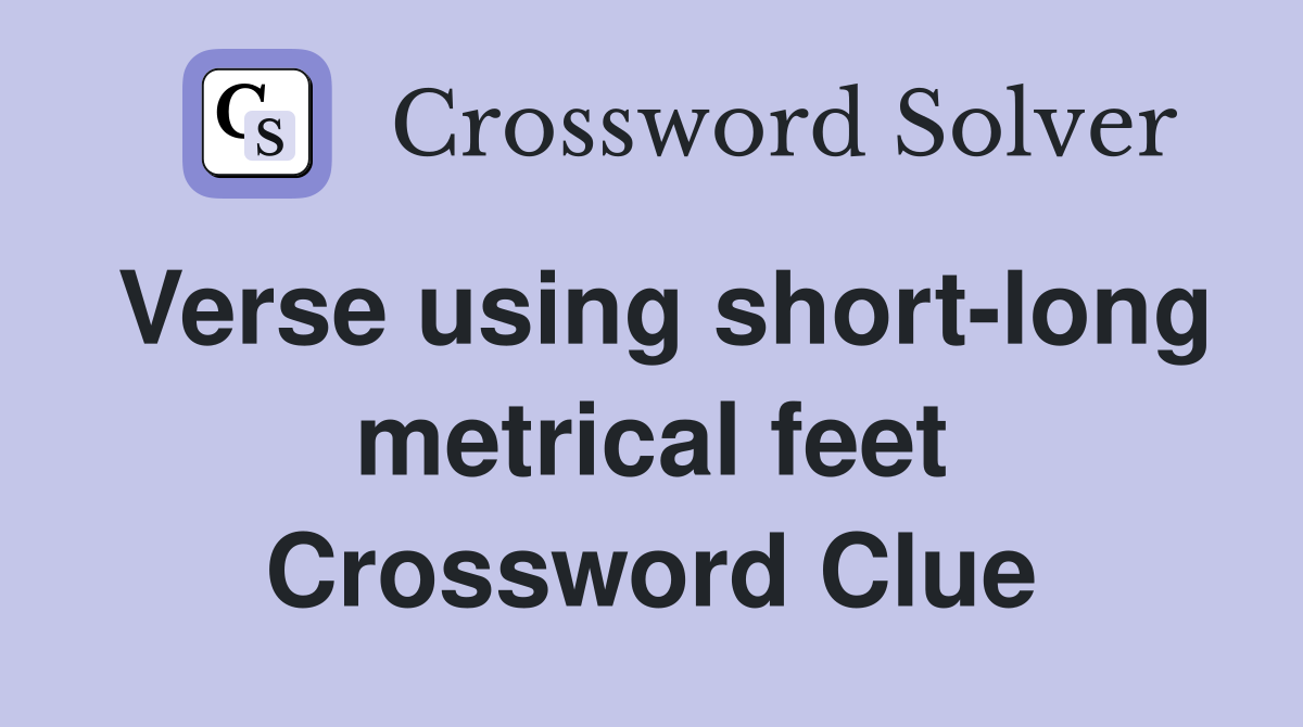 Verse using short-long metrical feet Crossword Clue