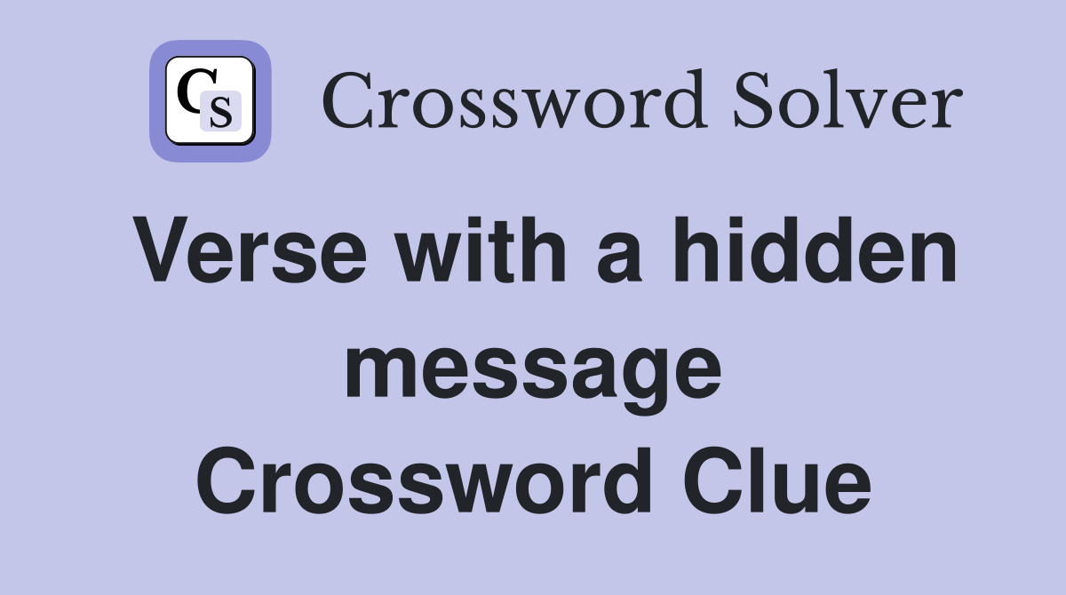 Verse with a hidden message Crossword Clue